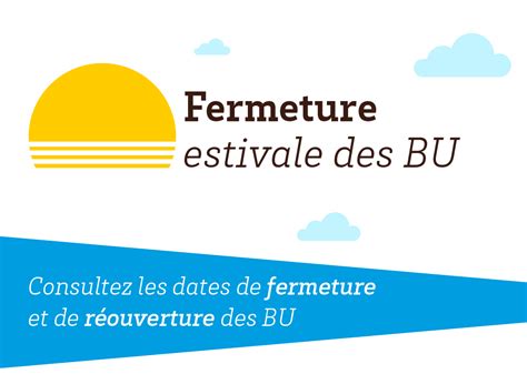 Réouverture des BU Fermeture estivale Bibliothèques de l université