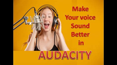 Make Your Voice Sound Better In Audacity Easy Full Tutorial Youtube