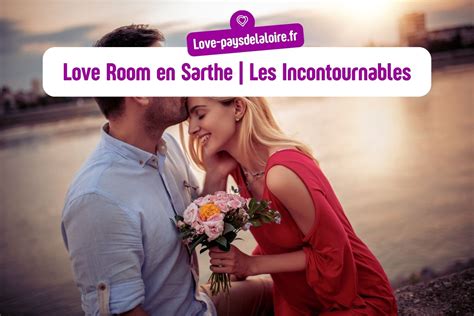 D Couvrez Les Meilleurs Loverooms De La Sarthe Pour Une Escapade