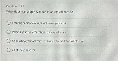 Solved Question 1 ﻿of 3what Does Transparency Mean In An