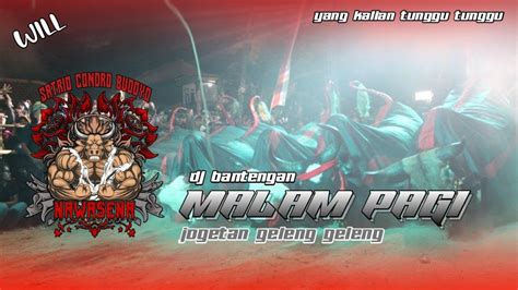 Dj Bantengan Satrio Condro Budoyo Nawasena Malam Pagi Remixer By