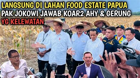 Langsung Di Lahan Food Estate Papua Pak Jokowi Jawab Ny Nyir N Gerung