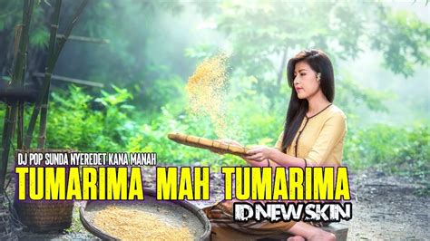 DJ TUMARIMA MAH TUMARIMA Pop Sunda Sedih By ID NEW SKIN VERSI SLOW