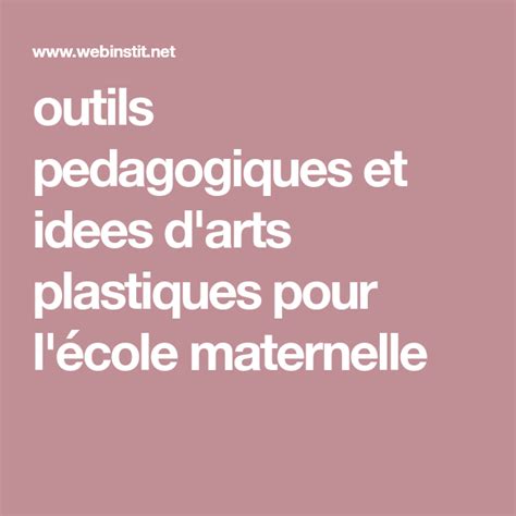 outils pedagogiques et idees d arts plastiques pour l école maternelle