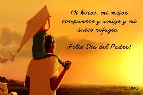 70 frases para el Día del Padre Descubre cuáles son las mejores