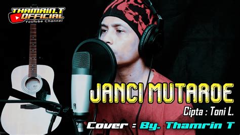 JANCI MUTAROE Cipta TONI L COVER BY THAMRIN T YouTube