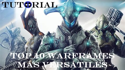 Top 10 Warframes más Versátiles Tutorial en español YouTube