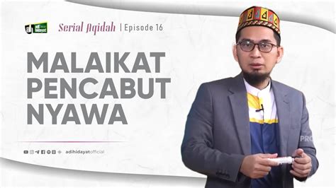 Serial Aqidah Eps Mengenal Malaikat Pencabut Nyawa Ustadz Adi