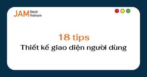 18 Tips Thiết Kế Giao Diện Người Dùng