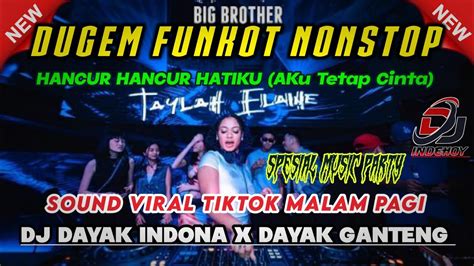 DUGEM FUNKOT NONSTOP DJ AKU TETAP CINTA X MALAM PAGI SPECIAL MUSIK