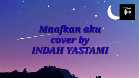 Maafkan Aku Cover By Indah Yastami Video Dailymotion