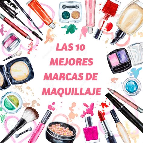 Las 10 Mejores Marcas De Maquillaje 2020 Marcas De Maquillaje