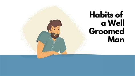 Habits Of A Well Groomed Man Grooming Routine Make Me Better