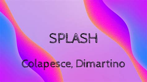 Colapesce Dimartino Splash Lyrics Testo Youtube