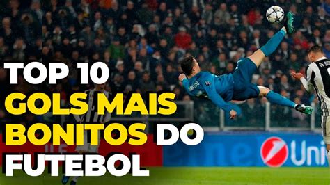 Os Gols Mais Bonitos Do Futebol Top 10 Youtube