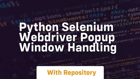 Python Selenium Webdriver Popup Window Handling YouTube