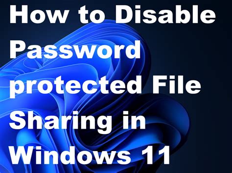 Easy Way To Disable Password Protected Sharing Windows 11 10