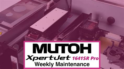 MUTOH XpertJet 1641SR Pro Weekly Maintenance YouTube