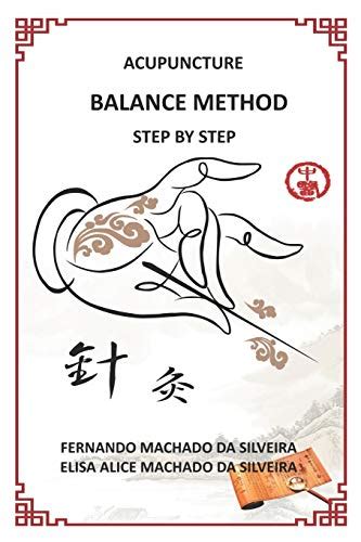 ACUPUNCTURE BALANCE METHOD STEP BY STEP Silveira Dr Fernando