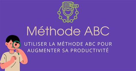 Utiliser la Méthode ABC pour augmenter sa productivité