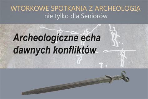 Archeologiczne Echa Dawnych Konflikt W Muzeum Archeologiczne W Krakowie