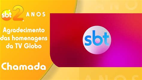 Chamada Especial Do Sbt Agradecendo As Homenagens Na Tv Globo Chamada