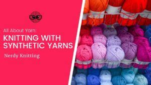 Yarn Knitting With Synthetic Yarns Tonia Knits