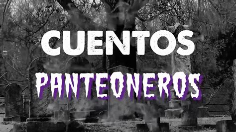 Yt Cuentos Panteoneros Con Ra L G Meneses Youtube