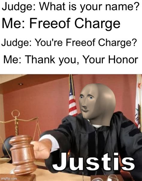 Image Tagged In Meme Man Justismeme Manfunnycourtjudge Imgflip