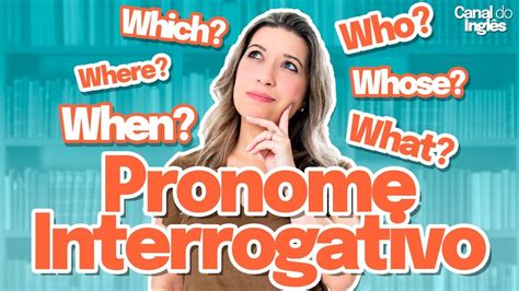 Pronomes Interrogativos em Inglês Question Words Como usar pronome