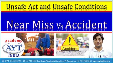 Near Miss Vs Accident Unsafe Act And Unsafe Conditions Why