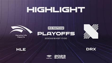 Hle Vs Drx Playoffs R Match Game Highlight Lck Cl