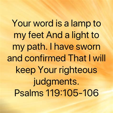 Psalms 119 105 106 Your Word Is A Lamp To My Feet And A Light To My Path I Have Sworn And