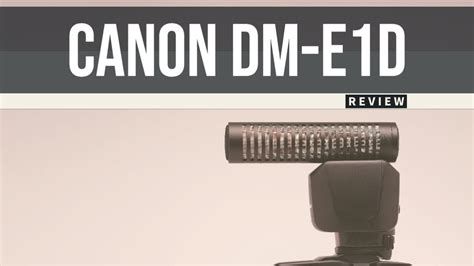 Canon DM E1D Stereo Microphone Review YouTube