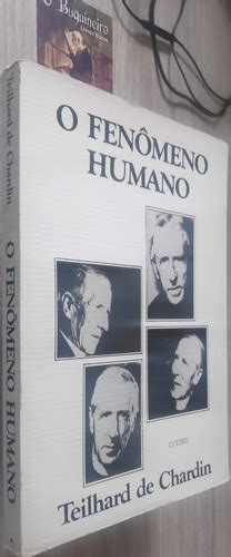 O Fenômeno Humano Teilhard De Chardin 1ª Edição MercadoLivre