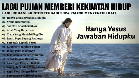 Lagu Rohani Memberikan Kekuatan Hidup 2024 Menguatkan Iman Lagu