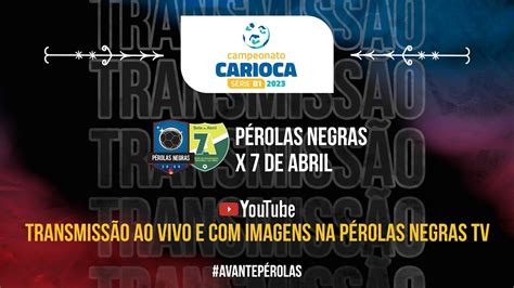 PÉROLAS NEGRAS X 7 DE ABRIL CARIOCA SÉRIE B1 2ª RODADA AO VIVO