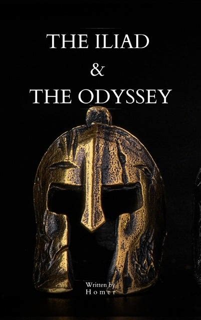 The Iliad And The Odyssey Experience The Timeless Stories Of The Trojan War And Odysseus S