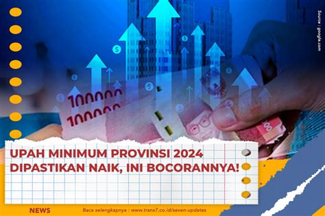 Trans Upah Minimum Provinsi Dipastikan Naik Ini Bocorannya