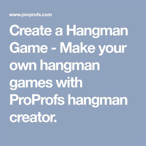 Create A Hangman Game Make Your Own Hangman Games With Proprofs