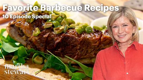 Martha Stewarts 10 Favorite Barbecue Recipes Cooking School Martha Stewart Infinite Gentlemen