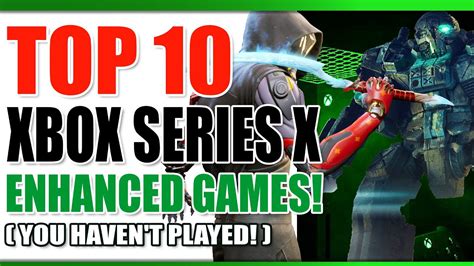 Best Xbox Series X Enhanced Games Hidden Gems You Haven T Played