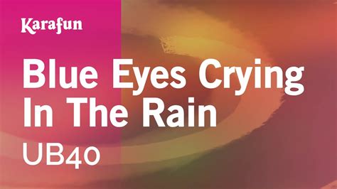 Blue Eyes Crying In The Rain Ub40 Karaoke Version Karafun Youtube