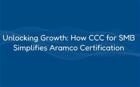 Unlocking Growth How CCC For SMB Simplifies Aramco Certification