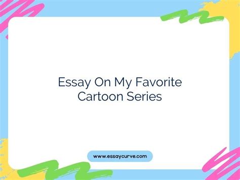 My Favorite Cartoon Series Essay In 10 Lines 100 To 1500 Words