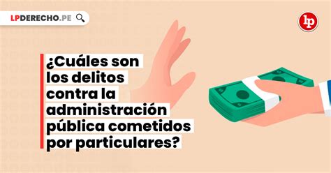 ¿cuáles Son Los Delitos Contra La Administración Pública Cometidos Por