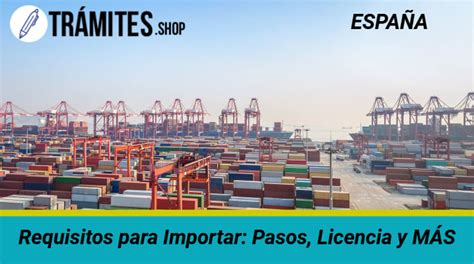 Requisitos Para Importar Pasos Licencia Y M S