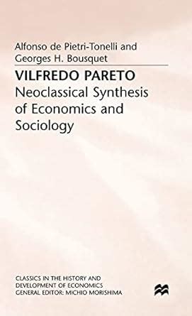 Vilfredo Pareto Neoclassical Synthesis Of Economics And Sociology