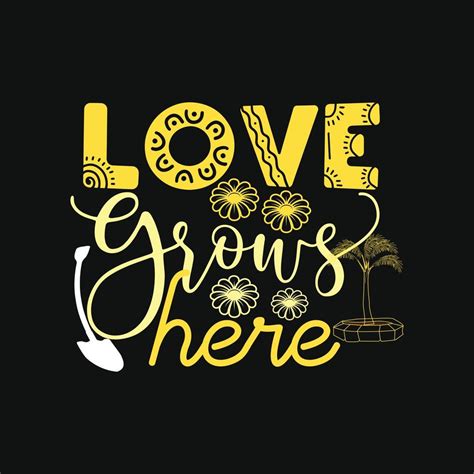 Love Grows Here Vector T Shirt Template Vector Graphics Gardening