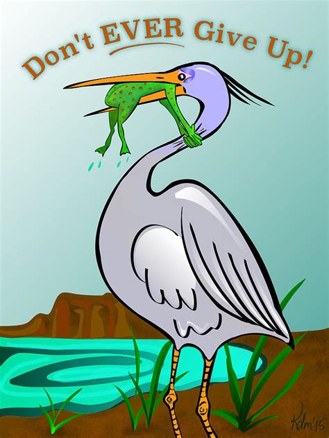 Don't Ever Give Up Digital Art by Kelly Miller - Pixels